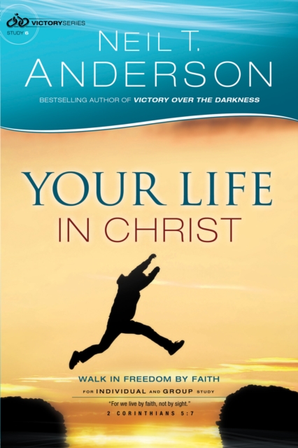 Your Life in Christ (Victory Series Book #6) : Walk in Freedom by Faith, EPUB eBook