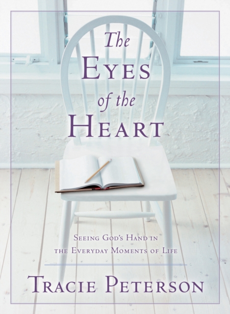 The Eyes of the Heart : Seeing God's Hand in the Everyday Moments of Life, EPUB eBook