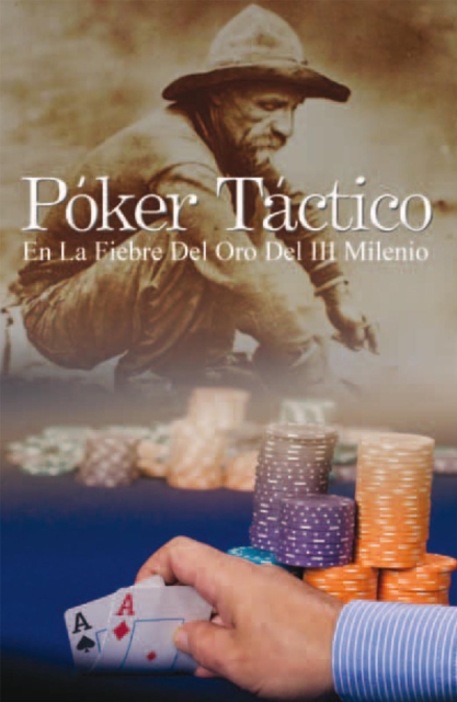 Poker Tactico : En La Fiebre Del Oro Del Iii Milenio, EPUB eBook