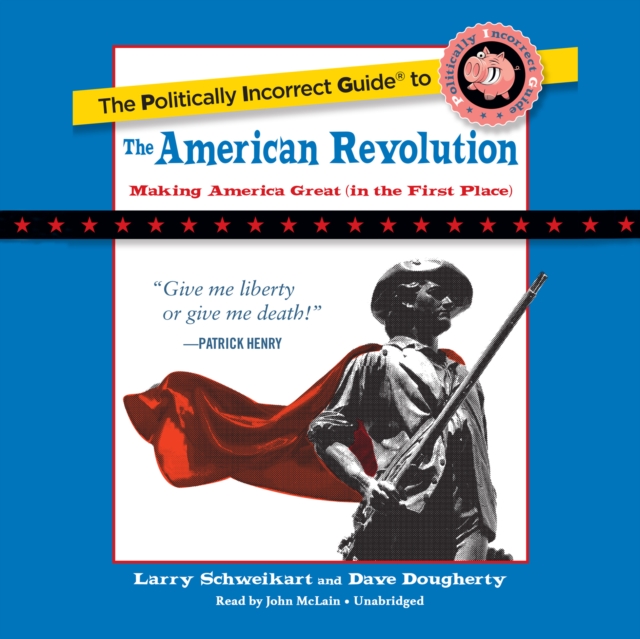The Politically Incorrect Guide to the American Revolution, eAudiobook MP3 eaudioBook