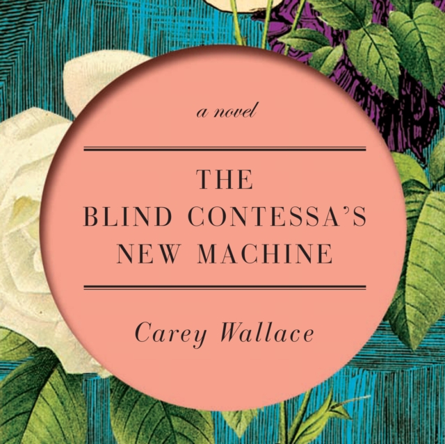 The Blind Contessa's New Machine : A Novel, eAudiobook MP3 eaudioBook