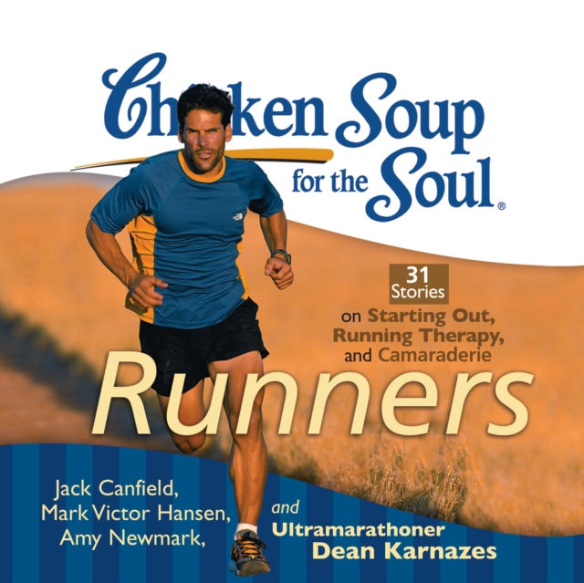 Chicken Soup for the Soul: Runners - 31 Stories on Starting Out, Running Therapy, and Camaraderie, eAudiobook MP3 eaudioBook