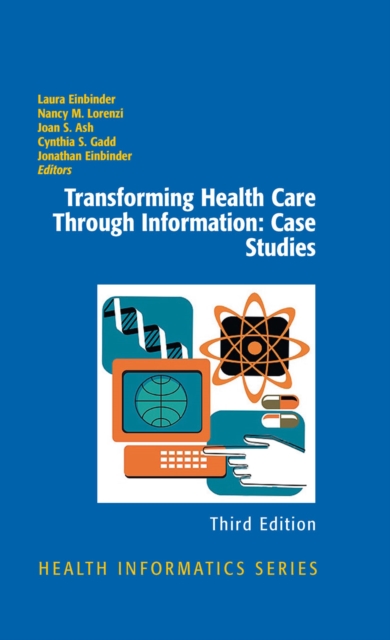 Transforming Health Care Through Information: Case Studies, PDF eBook
