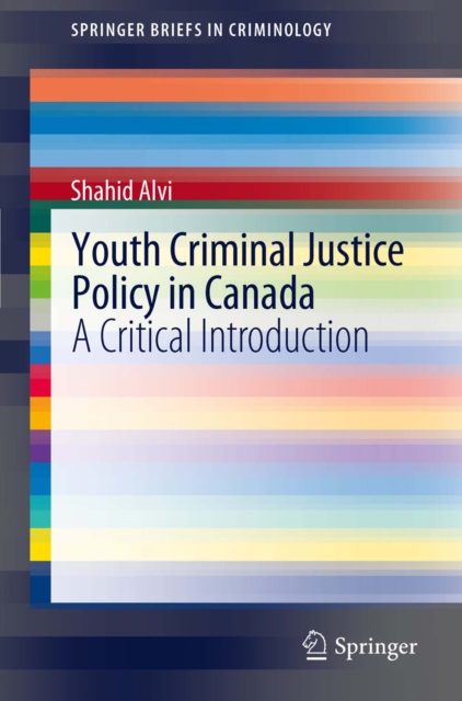 Youth Criminal Justice Policy in Canada : A Critical Introduction, PDF eBook