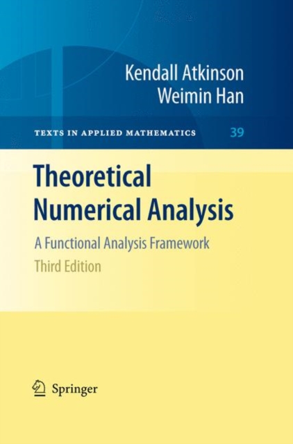 Theoretical Numerical Analysis : A Functional Analysis Framework, Hardback Book