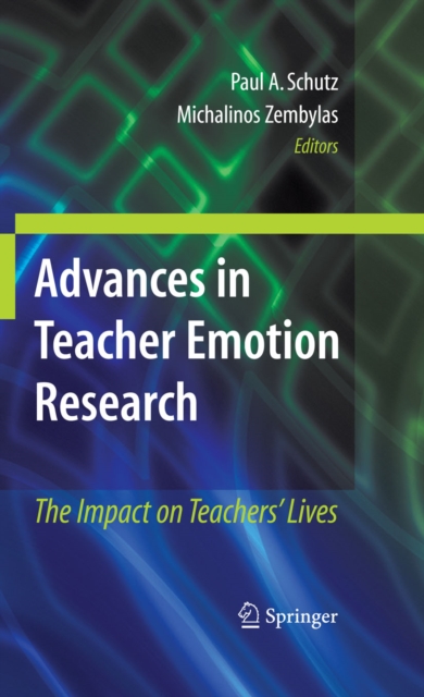 Advances in Teacher Emotion Research : The Impact on Teachers' Lives, PDF eBook