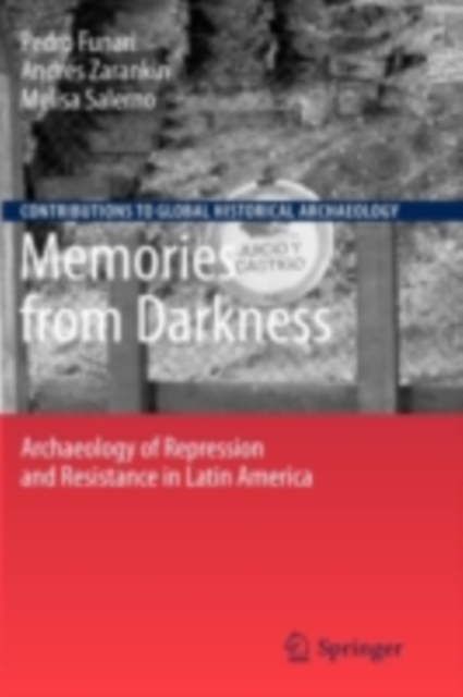 Memories from Darkness : Archaeology of Repression and Resistance in Latin America, PDF eBook
