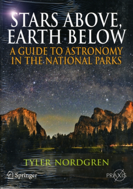 Stars Above, Earth Below : A Guide to Astronomy in the National Parks, Paperback / softback Book