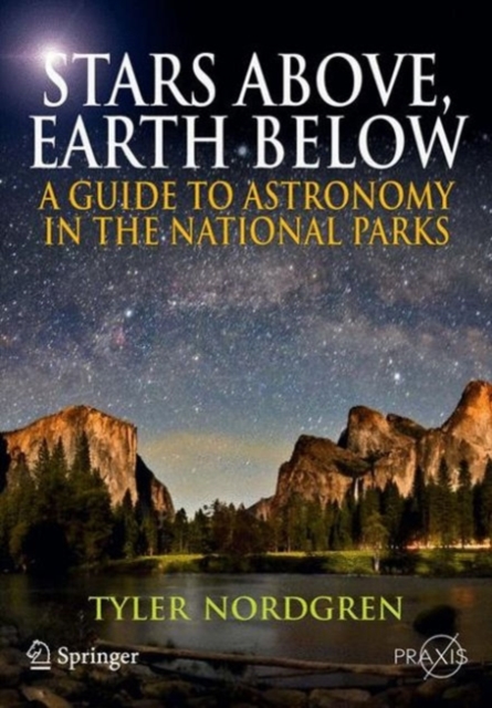 Stars Above, Earth Below : A Guide to Astronomy in the National Parks, PDF eBook