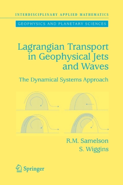 Lagrangian Transport in Geophysical Jets and Waves : The Dynamical Systems Approach, Paperback / softback Book