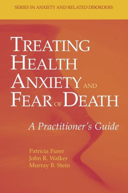 Treating Health Anxiety and Fear of Death : A Practitioner's Guide, Paperback / softback Book