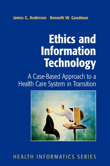 Ethics and Information Technology : A Case-Based Approach to a Health Care System in Transition, Paperback / softback Book