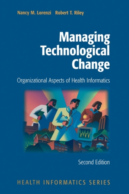 Managing Technological Change : Organizational Aspects of Health Informatics, Paperback / softback Book