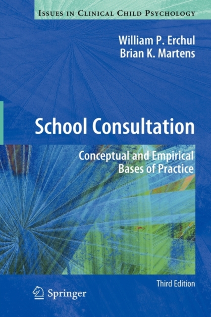 School Consultation : Conceptual and Empirical Bases of Practice, Hardback Book