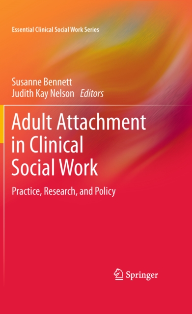 Adult Attachment in Clinical Social Work : Practice, Research, and Policy, PDF eBook