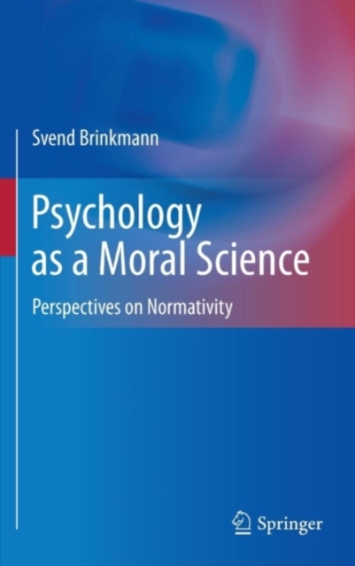 Psychology as a Moral Science : Perspectives on Normativity, PDF eBook