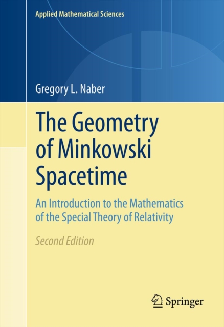 The Geometry of Minkowski Spacetime : An Introduction to the Mathematics of the Special Theory of Relativity, PDF eBook