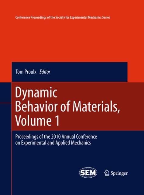 Dynamic Behavior of Materials, Volume 1 : Proceedings of the 2010 Annual Conference on Experimental and Applied Mechanics, PDF eBook
