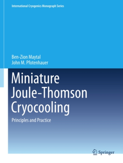 Miniature Joule-Thomson Cryocooling : Principles and Practice, PDF eBook