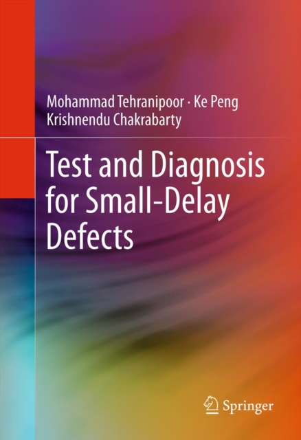 Test and Diagnosis for Small-Delay Defects, PDF eBook