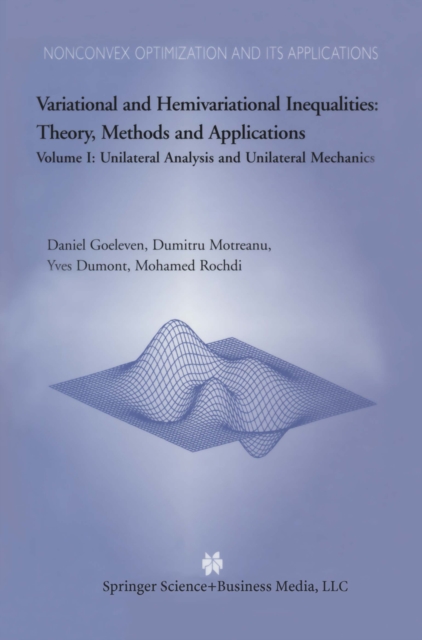 Variational and Hemivariational Inequalities Theory, Methods and Applications : Volume I: Unilateral Analysis and Unilateral Mechanics, PDF eBook