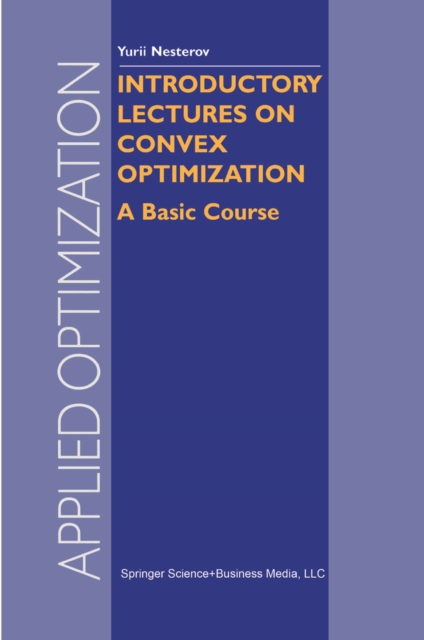 Introductory Lectures on Convex Optimization : A Basic Course, PDF eBook