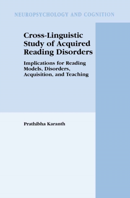 Cross-Linguistic Study of Acquired Reading Disorders : Implications for Reading Models, Disorders, Acquisition, and Teaching, PDF eBook
