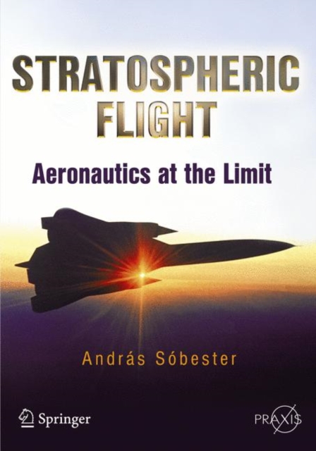 Stratospheric Flight : Aeronautics at the Limit, Paperback / softback Book