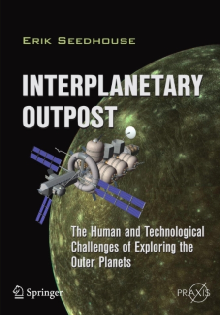 Interplanetary Outpost : The Human and Technological Challenges of Exploring the Outer Planets, PDF eBook