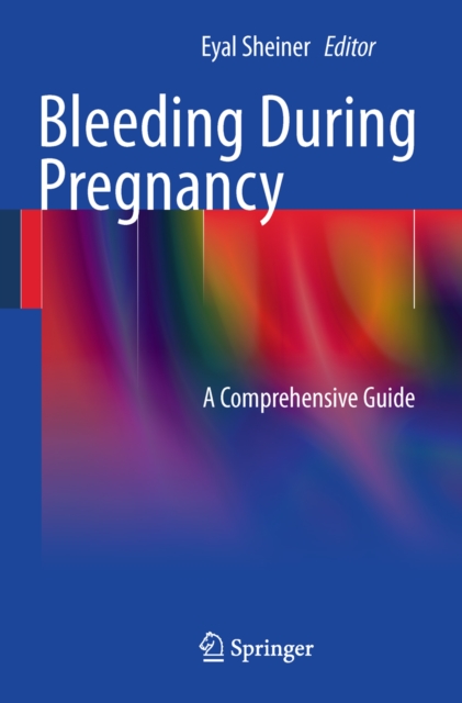 Bleeding During Pregnancy : A Comprehensive Guide, PDF eBook