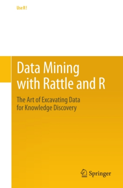 Data Mining with Rattle and R : The Art of Excavating Data for Knowledge Discovery, PDF eBook