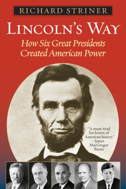 Lincoln's Way : How Six Great Presidents Created American Power, EPUB eBook