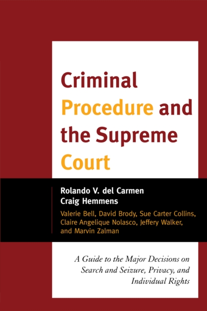 Criminal Procedure and the Supreme Court : A Guide to the Major Decisions on Search and Seizure, Privacy, and Individual Rights, Hardback Book