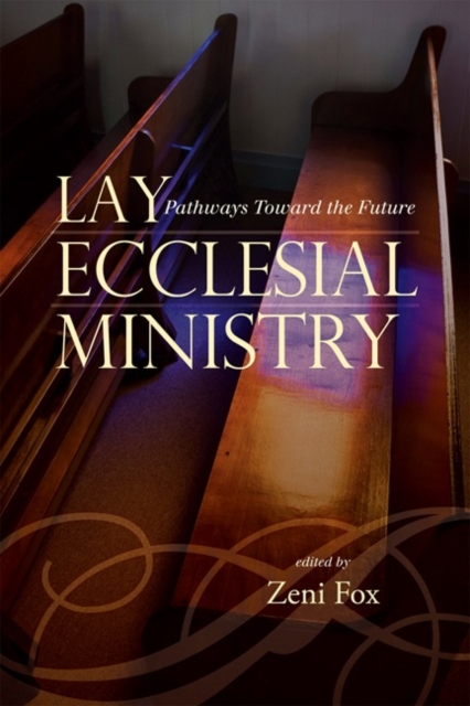 Lay Ecclesial Ministry : Pathways Toward the Future, Hardback Book