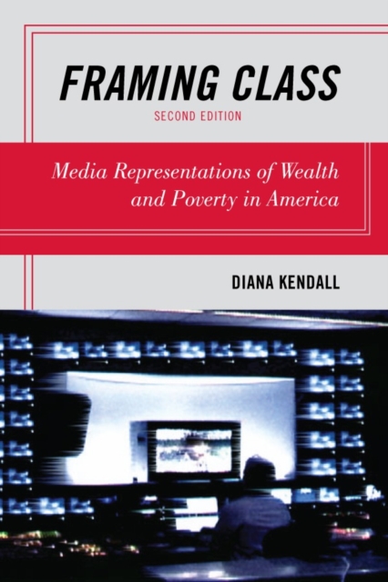 Framing Class : Media Representations of Wealth and Poverty in America, Hardback Book