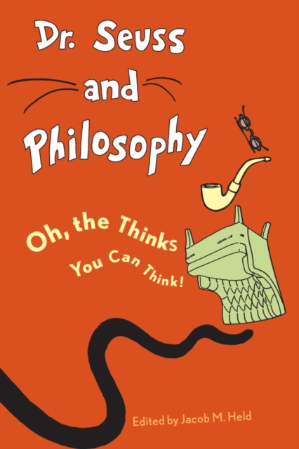 Dr. Seuss and Philosophy : Oh, the Thinks You Can Think!, EPUB eBook