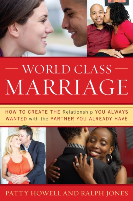 World Class Marriage : How to Create the Relationship You Always Wanted with the Partner You Already Have, Hardback Book
