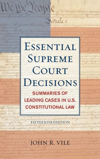Essential Supreme Court Decisions : Summaries of Leading Cases in U.S. Constitutional Law, Hardback Book
