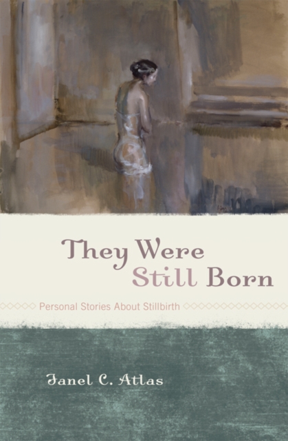 They Were Still Born : Personal Stories about Stillbirth, EPUB eBook