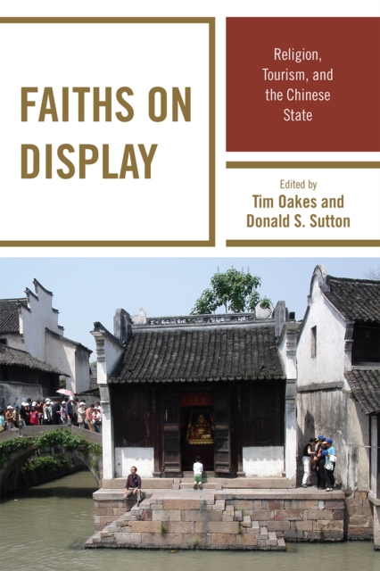 Faiths on Display : Religion, Tourism, and the Chinese State, Hardback Book