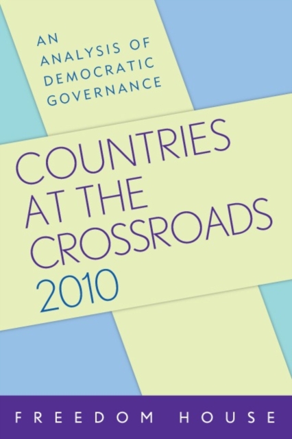 Countries at the Crossroads 2010 : An Analysis of Democratic Governance, Hardback Book