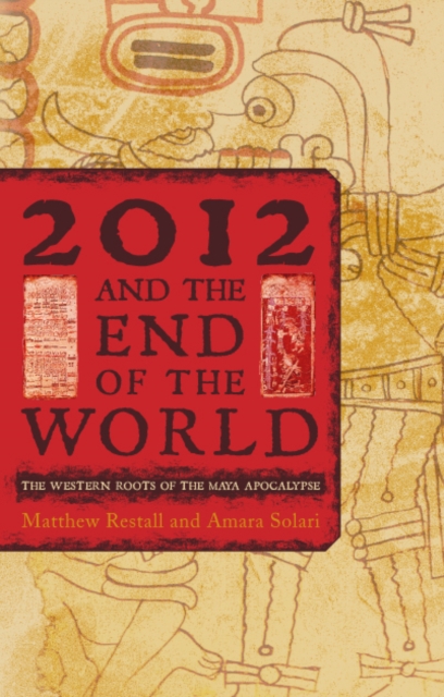 2012 and the End of the World : The Western Roots of the Maya Apocalypse, EPUB eBook