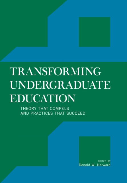 Transforming Undergraduate Education : Theory that Compels and Practices that Succeed, Paperback / softback Book
