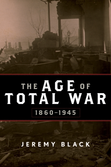The Age of Total War, 1860-1945, Paperback / softback Book