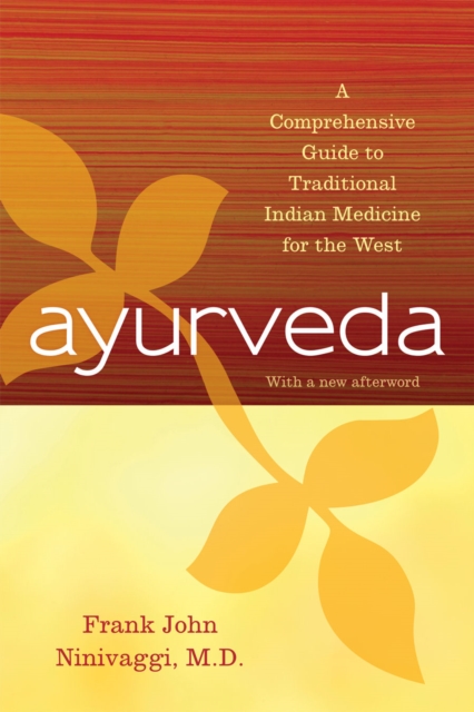 Ayurveda : A Comprehensive Guide to Traditional Indian Medicine for the West, Paperback / softback Book