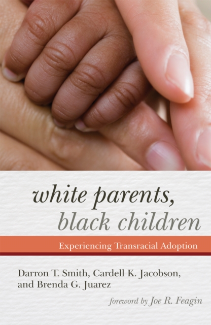 White Parents, Black Children : Experiencing Transracial Adoption, Hardback Book