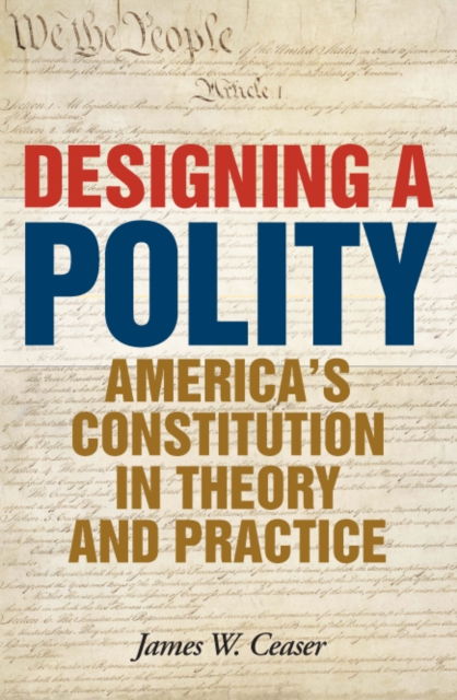 Designing a Polity : America's Constitution in Theory and Practice, EPUB eBook