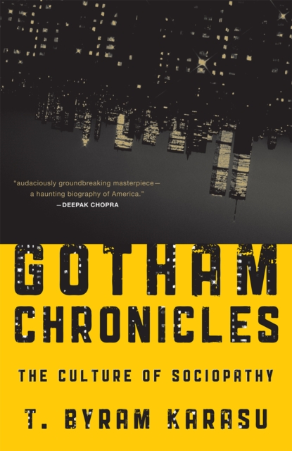 Gotham Chronicles : The Culture of Sociopathy, Hardback Book