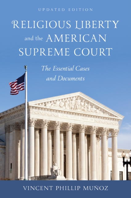 Religious Liberty and the American Supreme Court : The Essential Cases and Documents, Paperback / softback Book