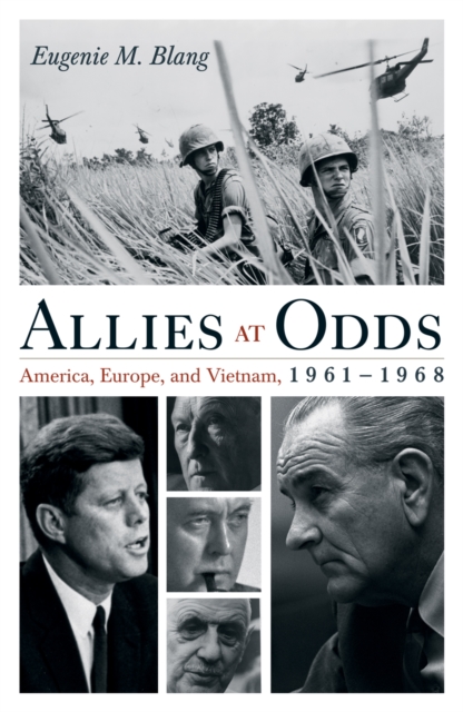 Allies at Odds : America, Europe, and Vietnam, 1961–1968, Hardback Book